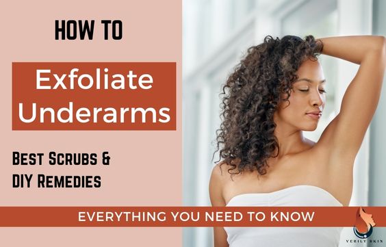 How To Exfoliate Your Armpits - Best Scrubs & DIY Remedies