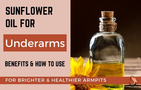 Sunflower Oil For Underarms - Benefits & How To Use