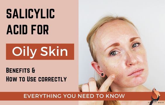 Salicylic Acid For Oily Skin - What You Need To Know